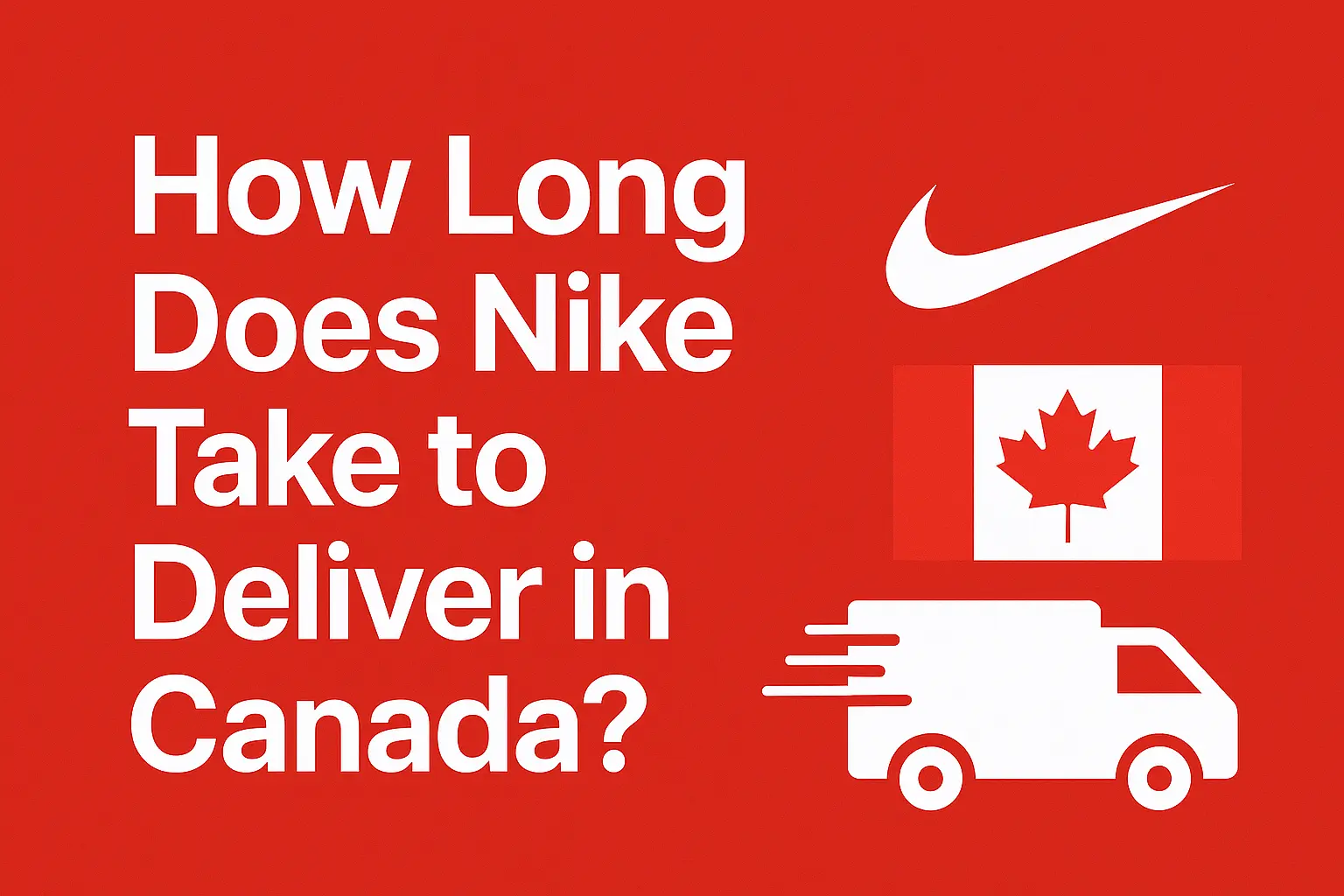 How Long Does Nike Take to Deliver in Canada? [Buyer’s guide 2025]